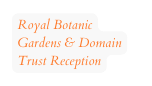Royal Botanic Gardens Domain Trust Reception